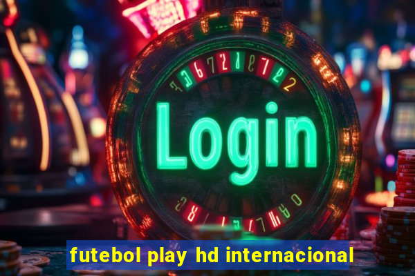 futebol play hd internacional